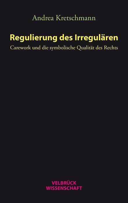 Regulierung des Irregulären Carework und die symbolische Qualität des Rechts