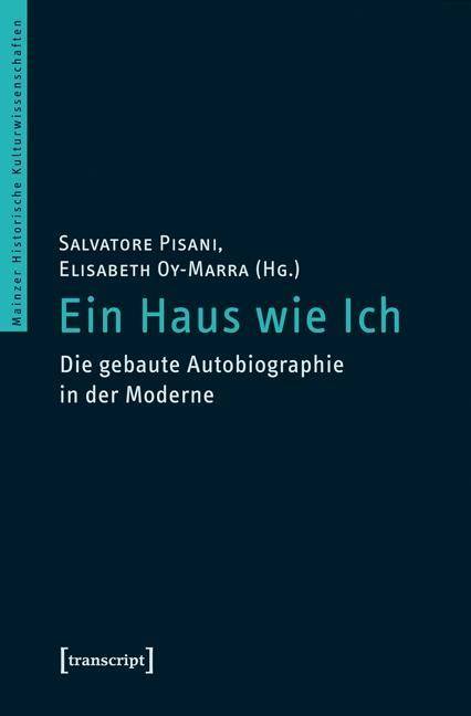 Ein Haus wie Ich Die gebaute Autobiographie in der Moderne