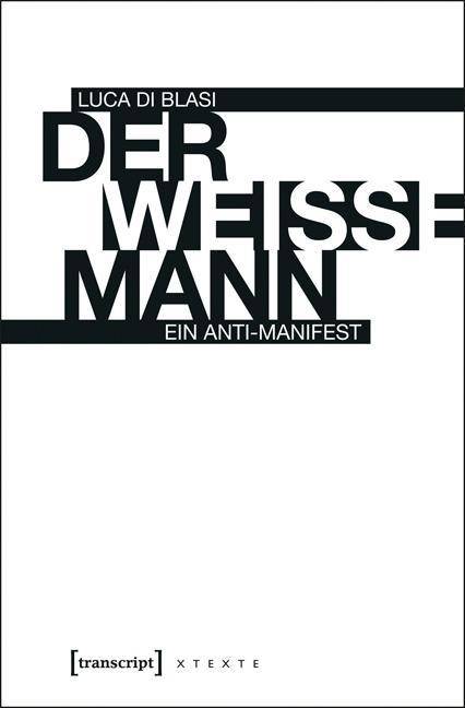 Der weiße Mann Ein Anti-Manifest