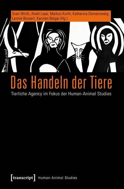 Das Handeln der Tiere Tierliche Agency im Fokus der Human-Animal Studies