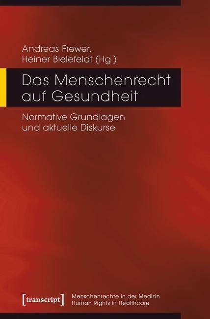 Das Menschenrecht auf Gesundheit Normative Grundlagen und aktuelle Diskurse