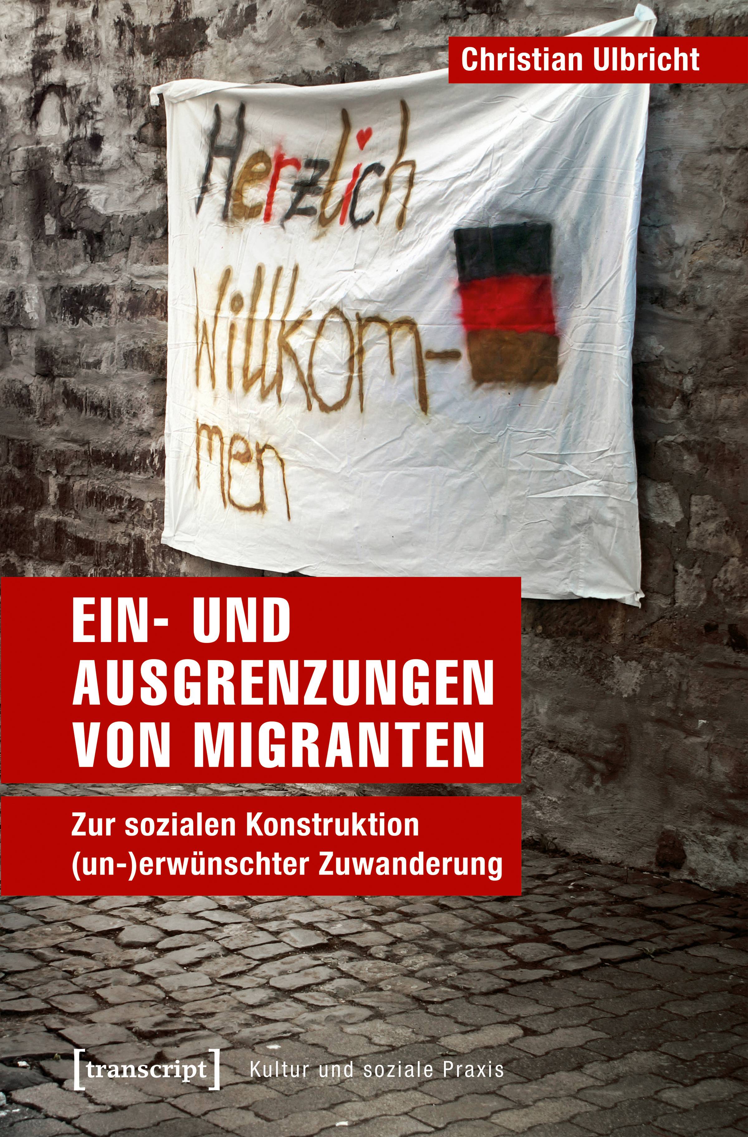 Ein- und Ausgrenzungen von Migranten Zur sozialen Konstruktion (un-)erwünschter Zuwanderung
