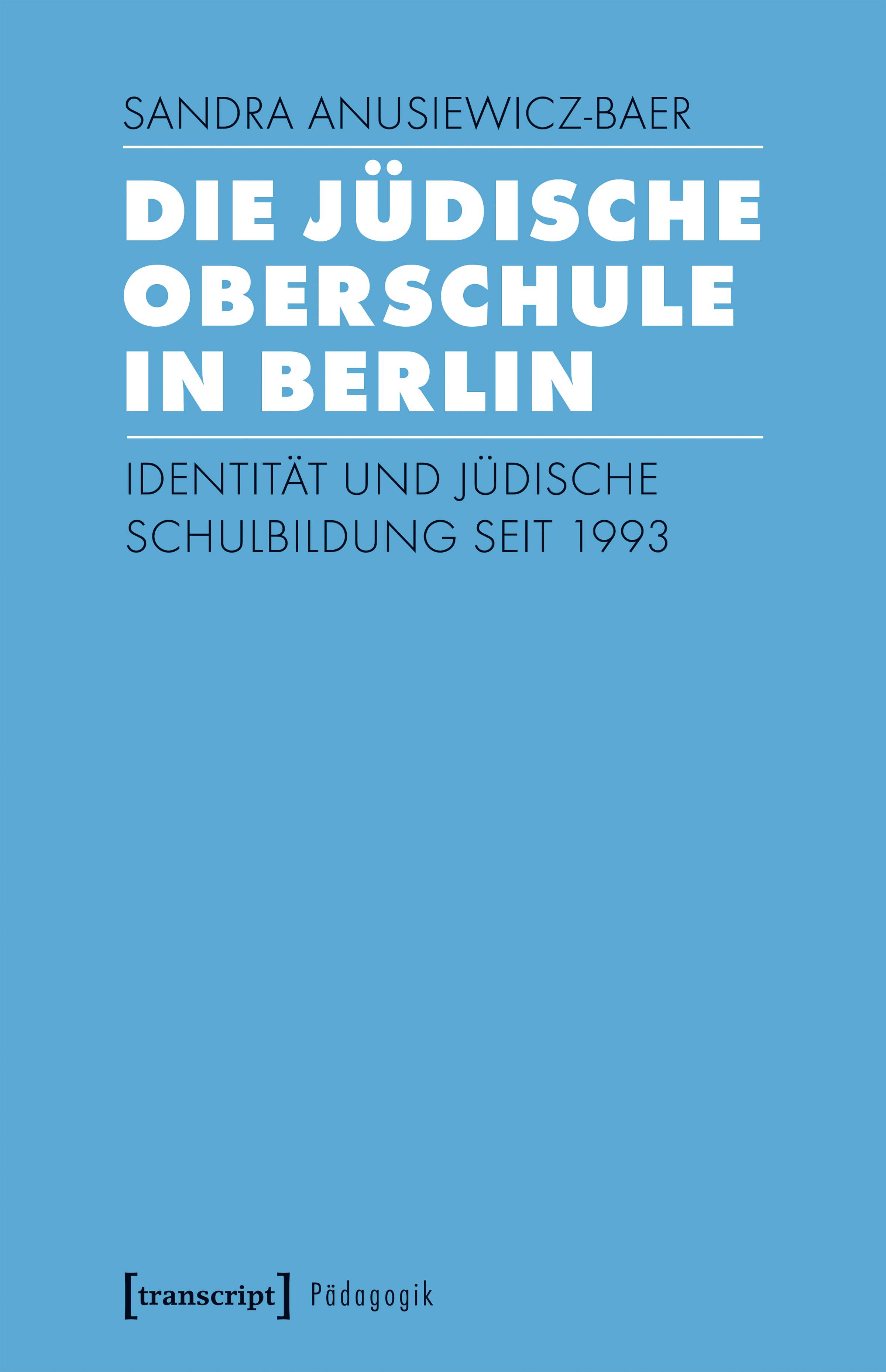 Die Jüdische Oberschule in Berlin Identität und jüdische Schulbildung seit 1993