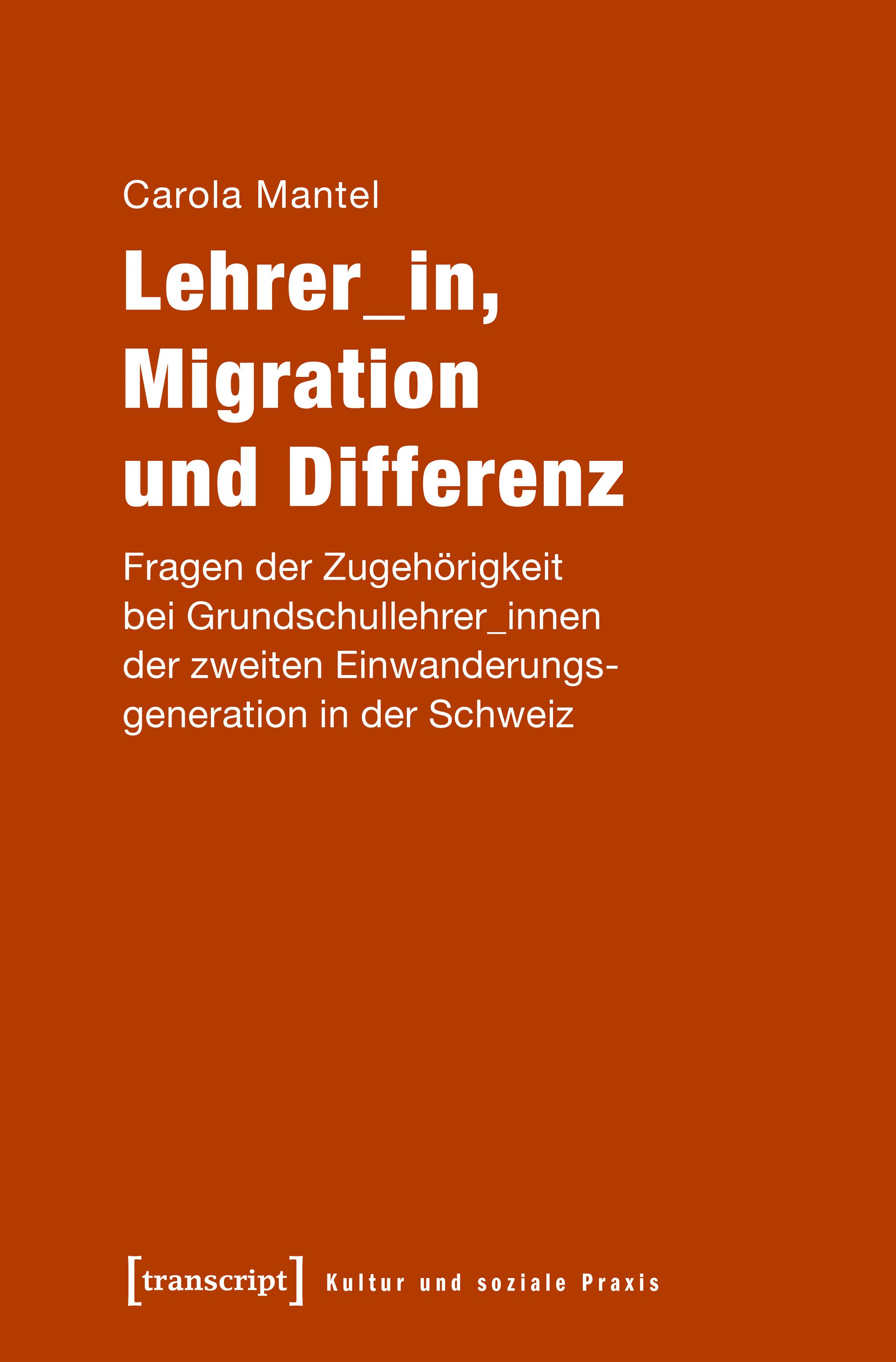 Lehrer_in, Migration und Differenz Fragen der Zugehörigkeit bei Grundschullehrer_innen der zweiten Einwanderungsgeneration in der Schweiz
