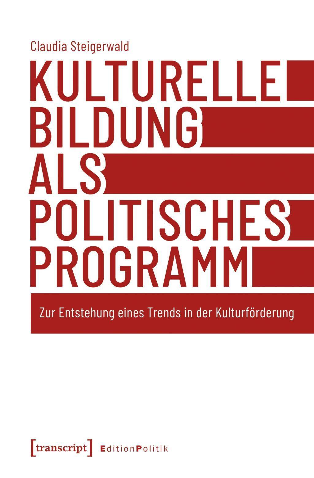 Kulturelle Bildung als politisches Programm Zur Entstehung eines Trends in der Kulturförderung