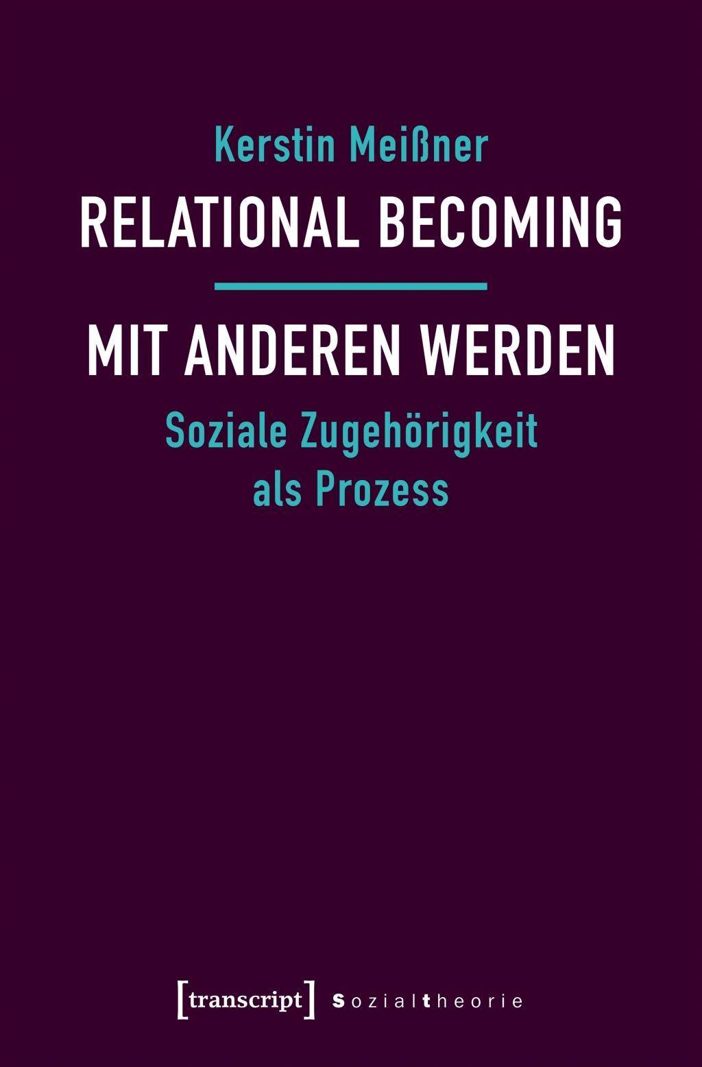 Relational Becoming - mit Anderen werden Soziale Zugehörigkeit als Prozess