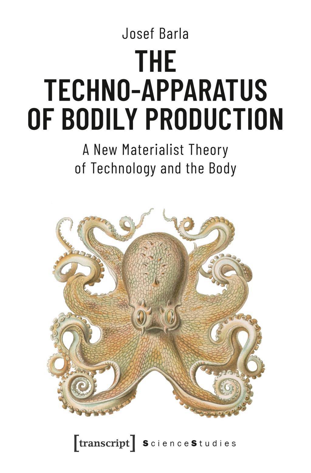 The Techno-Apparatus of Bodily Production A New Materialist Theory of Technology and the Body