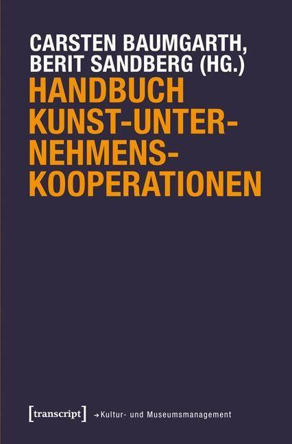 Handbuch Kunst-Unternehmens-Kooperationen Schriften zum Kultur- und Museumsmanagement