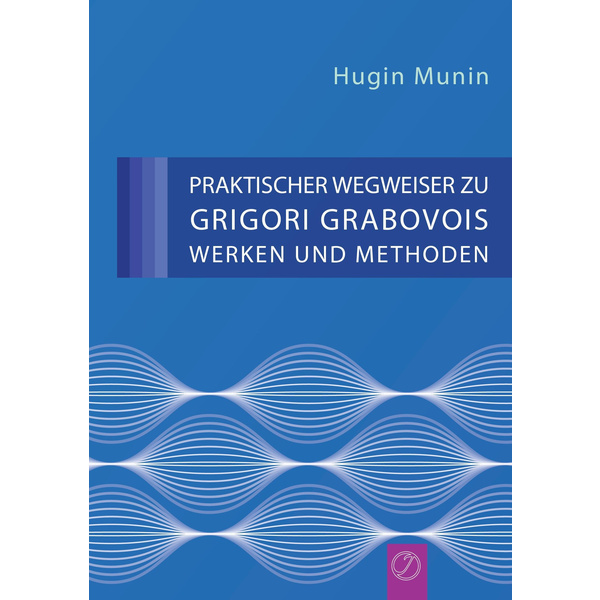 Munin H: Praktischer Wegweiser Zu Grigori Grabovois Werken