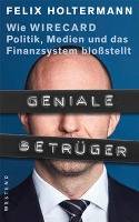 Geniale Betrüger Wie Wirecard Politik und Finanzsystem bloßstellt