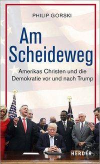 Am Scheideweg Amerikas Christen und die Demokratie vor und nach Trump