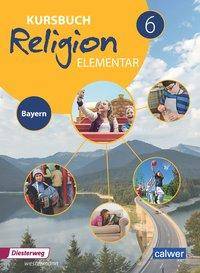 Kursbuch Religion Elementar - Ausgabe 2017 für Bayern - 6. Schuljahr, Schülerband Ein Arbeitsbuch für den evangelischen Religionsunterricht im 6.
