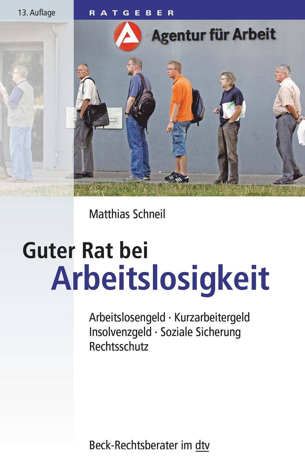 Guter Rat bei Arbeitslosigkeit Arbeitslosengeld, Kurzarbeitergeld, Insolvenzgeld, Soziale Sicherung, Rechtsschutz