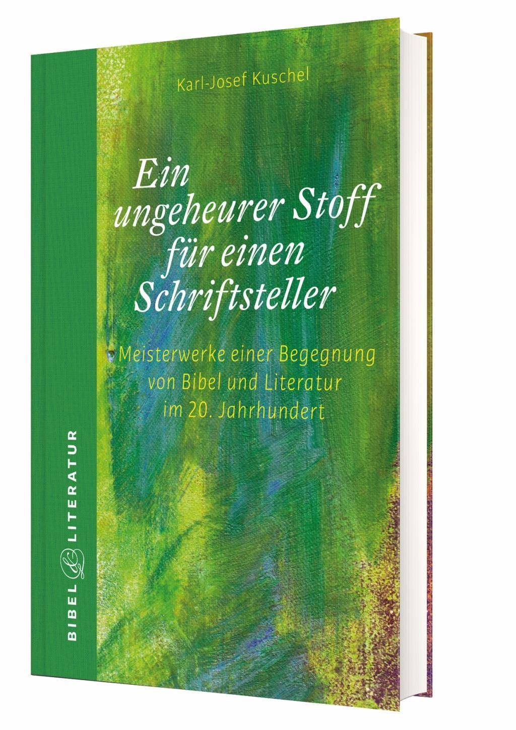 Ein ungeheurer Stoff für einen Schriftsteller Meisterwerke einer Begegnung von Bibel und Literatur im 20. Jahrhundert