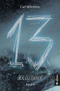 Dreizehn. Der Gletscher. Band 4 Roman (13. Dark Fantasy, Steampunk)