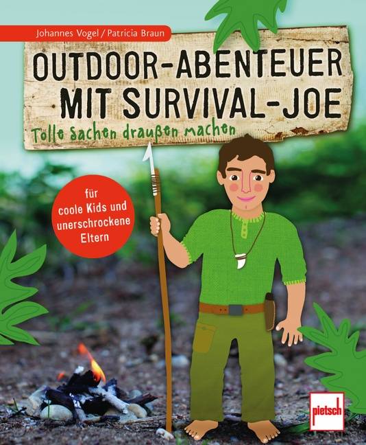 Outdoor-Abenteuer mit Survival-Joe Tolle Sachen draußen machen