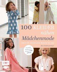 100 Kleider nähen - Mädchenmode 360-Grad-Ansicht aller Modelle per App - Das geniale Kombinationsprinzip in Größe 92 bis 152 - Mit 2 Schnittmuster