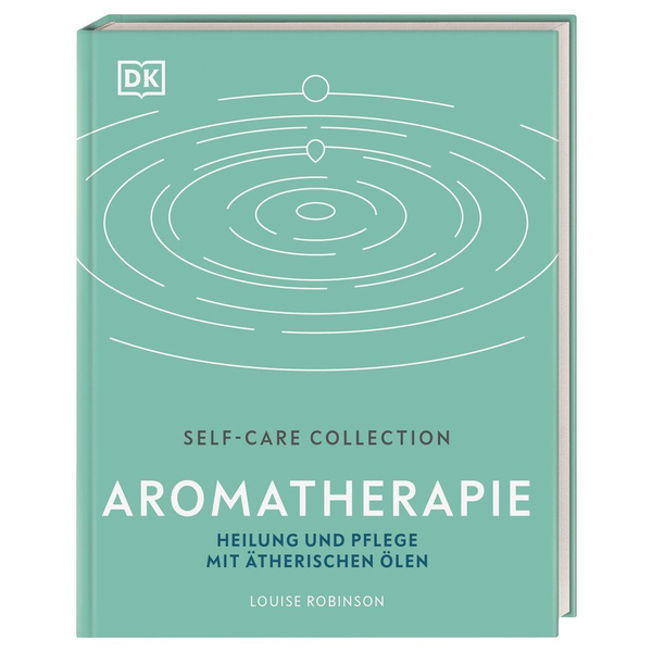 Self-Care Collection. Aromatherapie Heilung und Pflege mit ätherischen Ölen