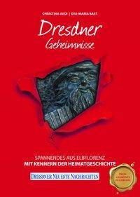 Dresdner Geheimnisse Spannendes aus Elbflorenz. In Kooperation mit den DRESDNER NEUESTEN NACHRICHTEN