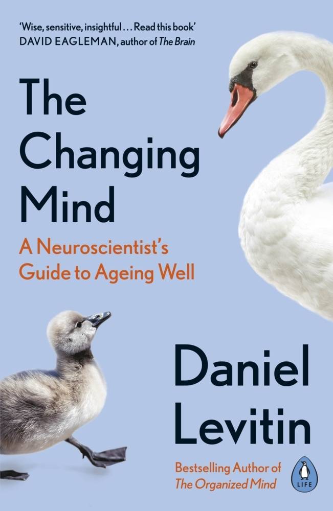 The Changing Mind A Neuroscientist's Guide to Ageing Well