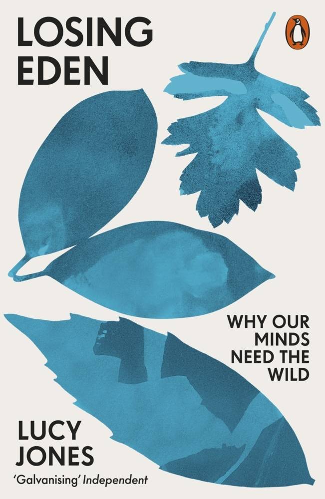 Losing Eden Why Our Minds Need the Wild