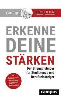 Erkenne deine Stärken Der Strengthsfinder für Studierende und Berufseinsteiger. Mit Zugangscode zum Clifton-Strengths Assessment