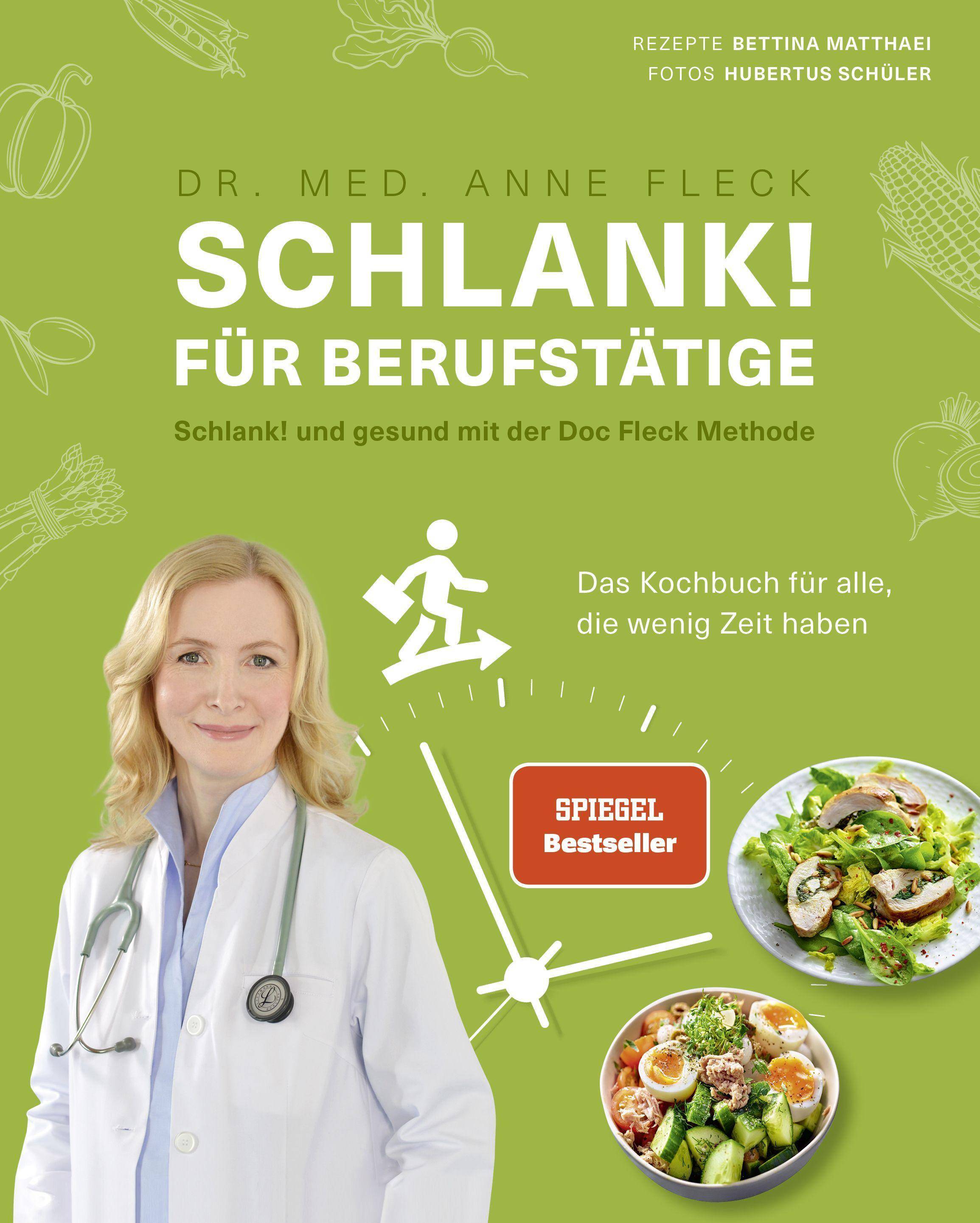Schlank! für Berufstätige Schlank! und gesund mit der Doc Fleck Methode. Das Kochbuch für alle, die wenig Zeit haben
