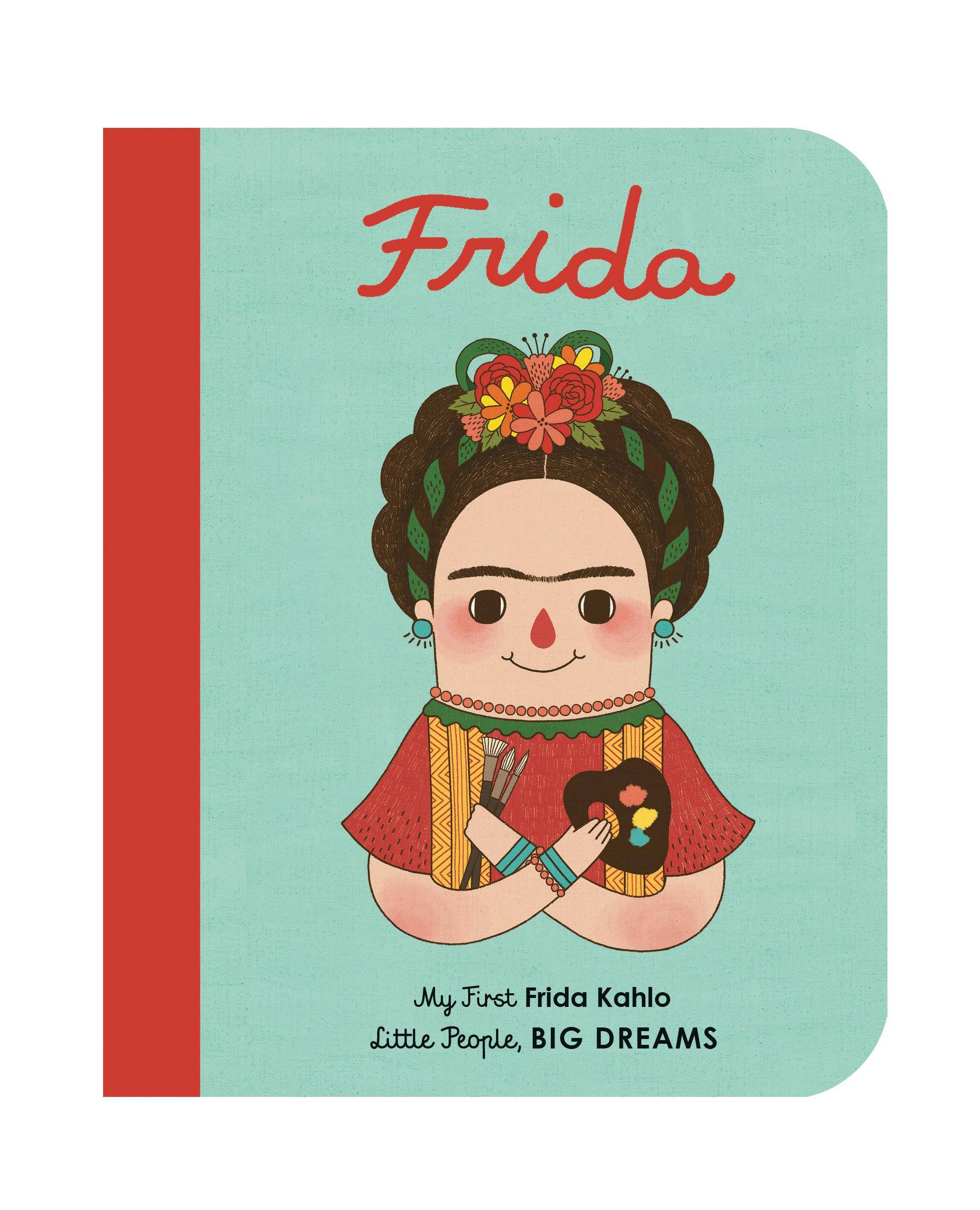 Little People, Big Dreams: Frida Kahlo My First Frida Kahlo