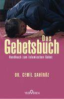 Das Gebetsbuch Handbuch zum Islamischen Gebet. Erweiterte Neuauflage.