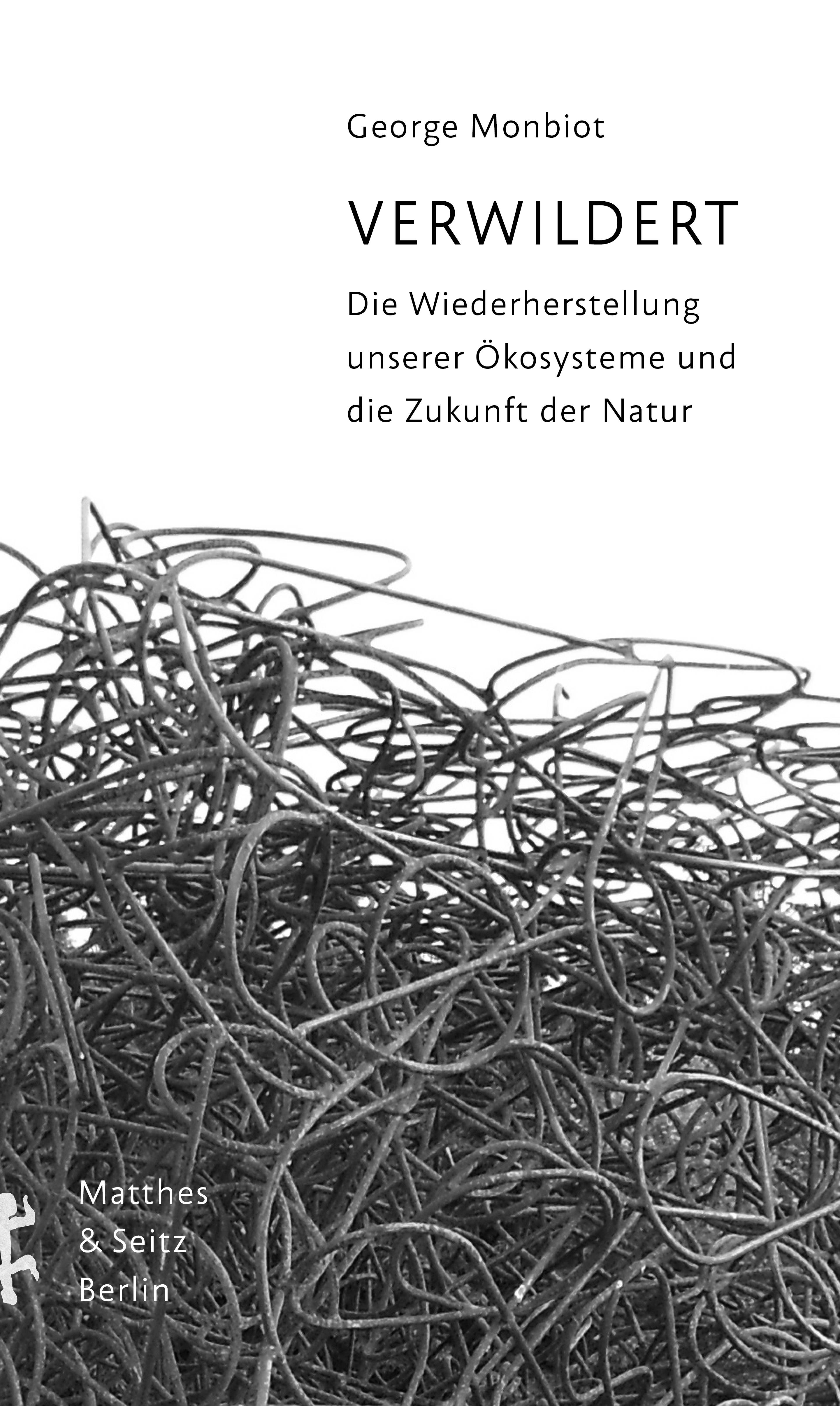 Verwildert Die Wiederherstellung unserer Ökosysteme und die Zukunft der Natur