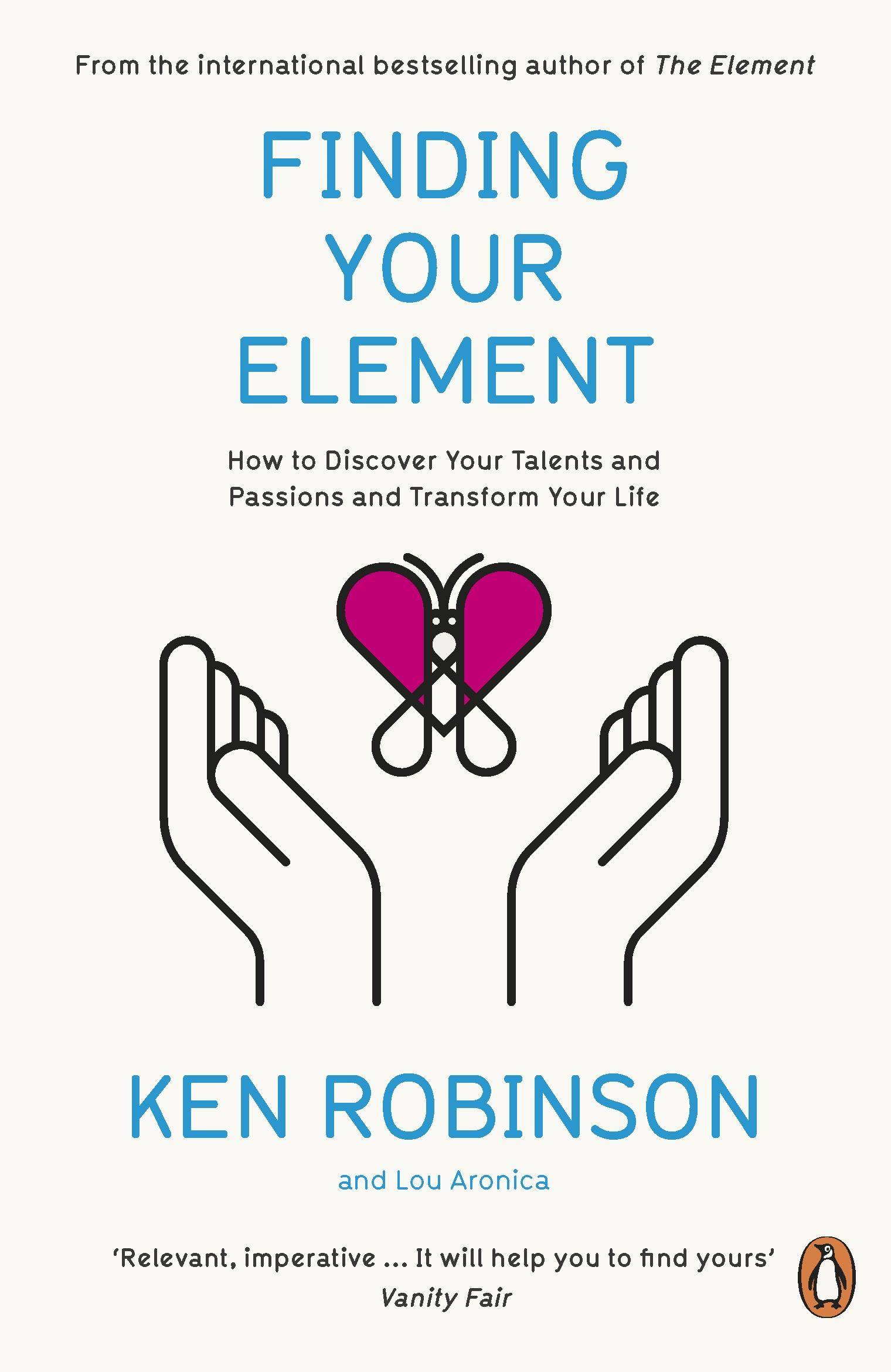 Finding Your Element How to Discover Your Talents and Passions and Transform Your Life