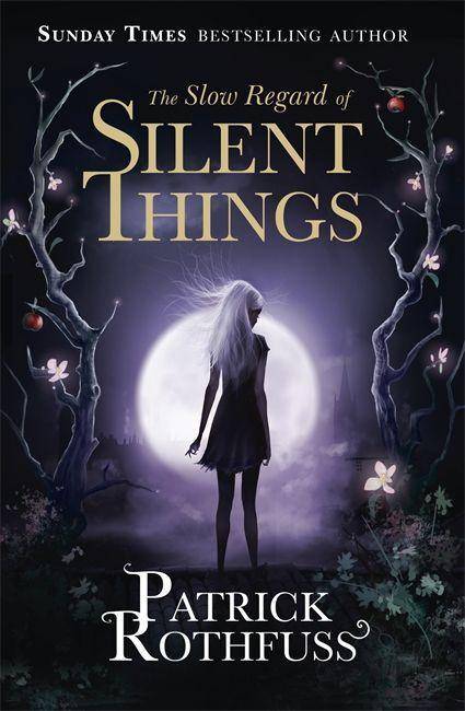 The Slow Regard of Silent Things A Kingkiller Chronicle Novella
