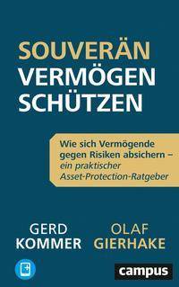 Souverän Vermögen schützen Wie sich Vermögende gegen Risiken absichern - ein praktischer Asset-Protection-Ratgeber. plus E-Book inside (ePub, mobi