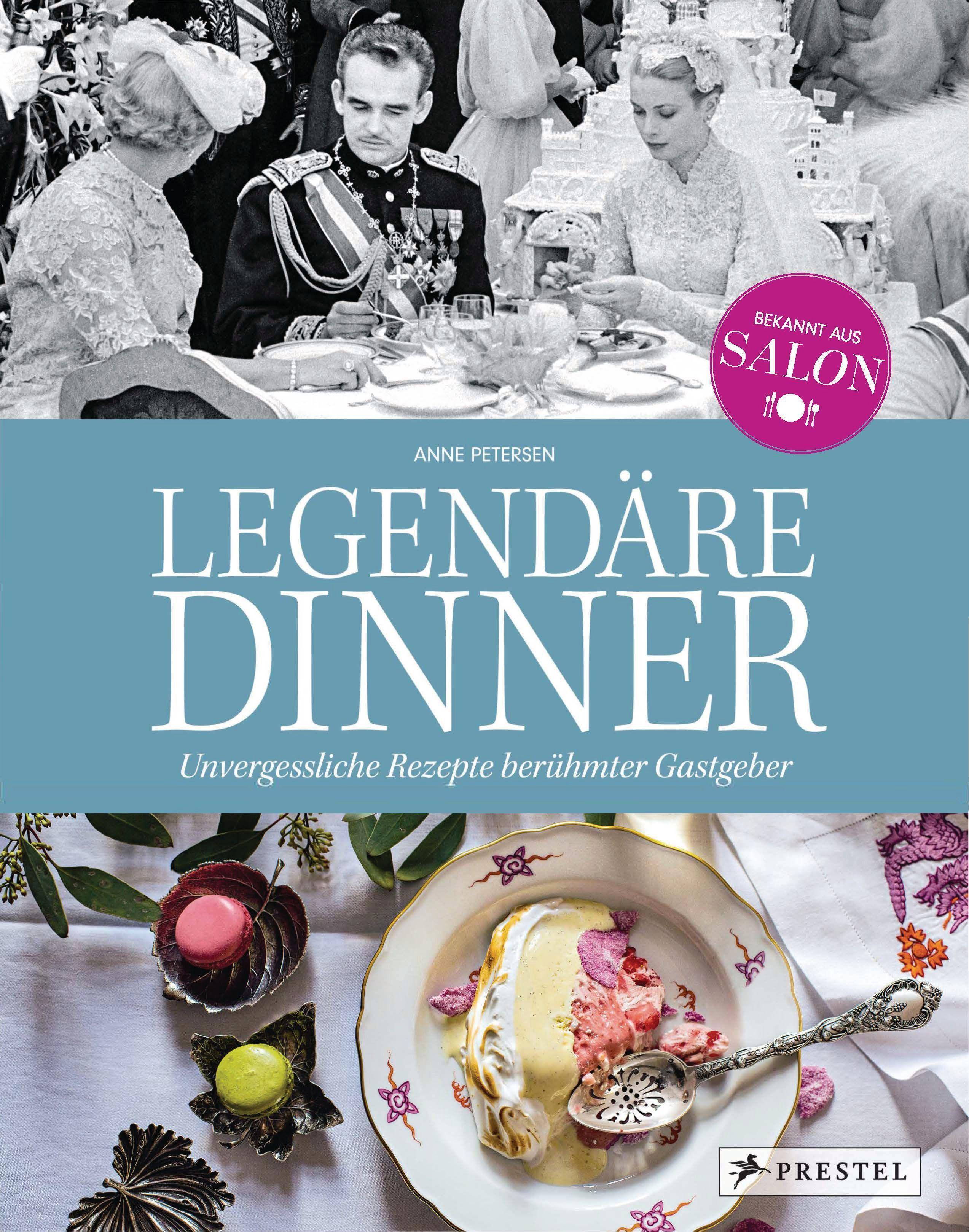 Legendäre Dinner: Unvergessliche Rezepte berühmter Gastgeber -  Menüfolgen und Geschichten zu 20 hochrangigen Abendgesellschaften von Claude Monet