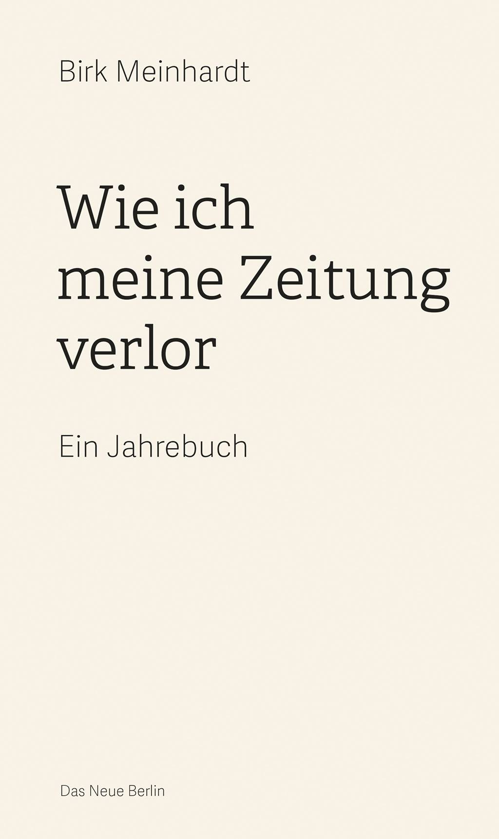 Wie ich meine Zeitung verlor Ein Jahrebuch