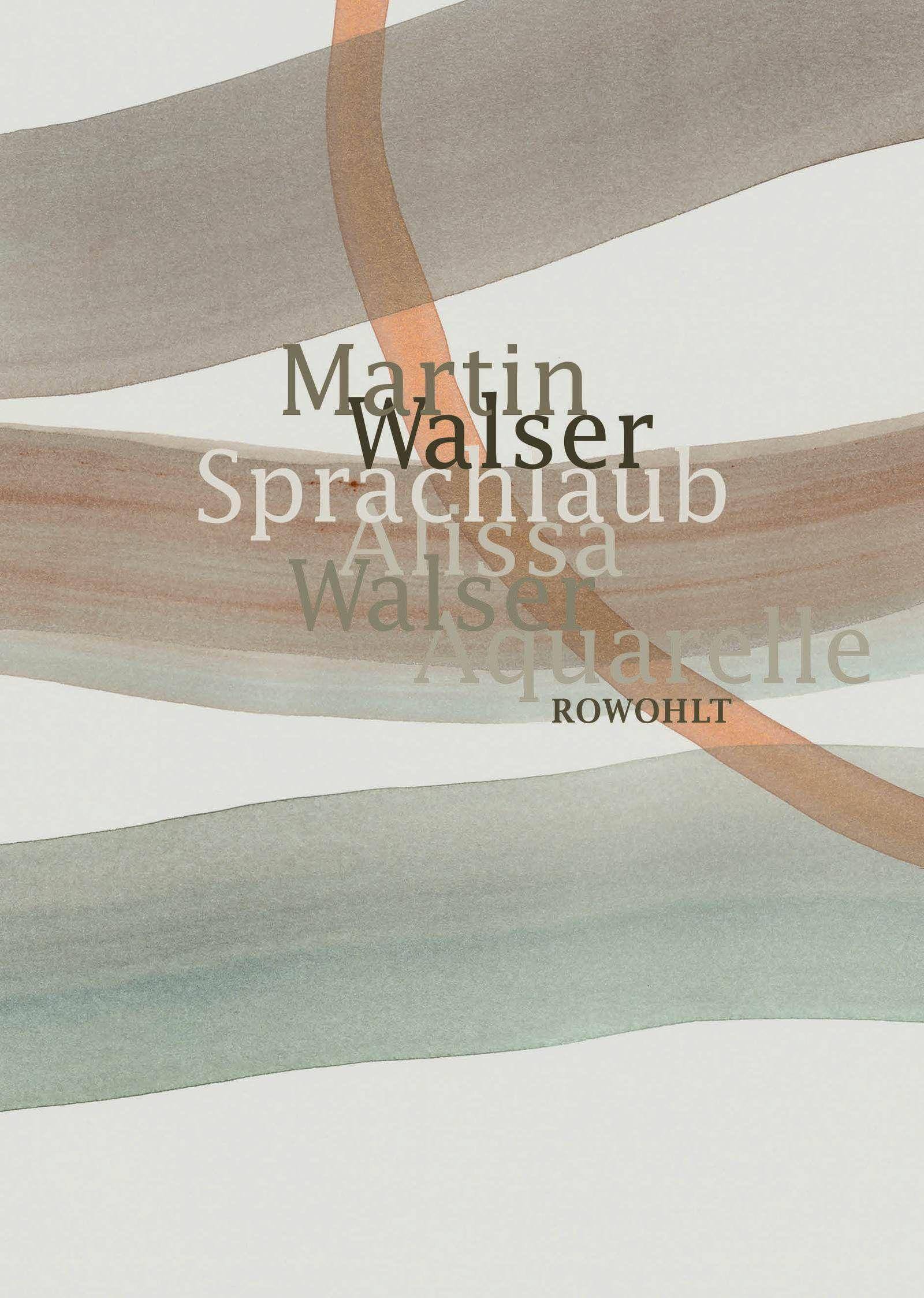 Sprachlaub oder: Wahr ist, was schön ist Texte von Martin Walser mit Aquarellen von Alissa Walser