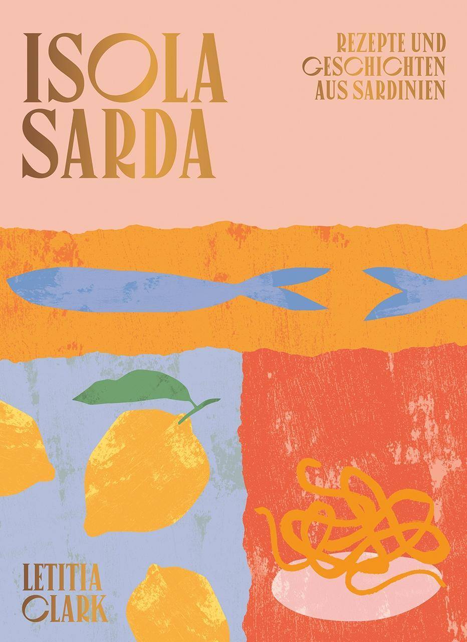 Isola Sarda Rezepte und Geschichten aus Sardinien