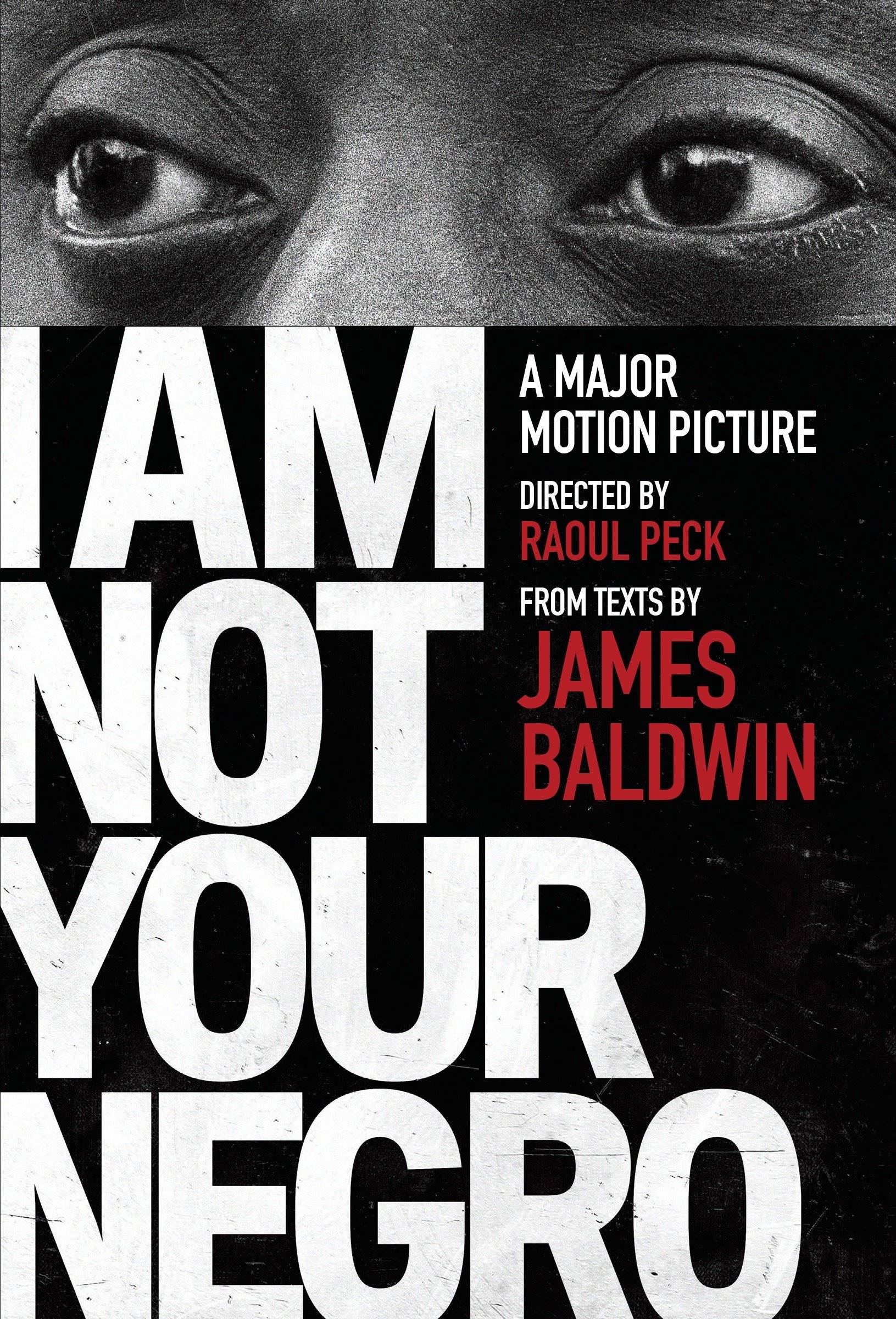 James Baldwin 'I Am Not Your Negro' A Major Motion Picture. Documentary Film Directed by Raoul Peck