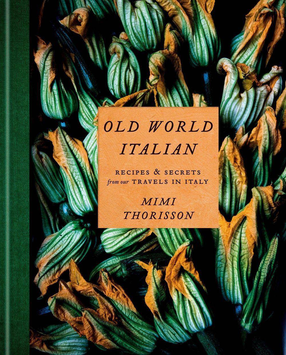 Old World Italian Recipes and Secrets from Our Travels in Italy: A Cookbook