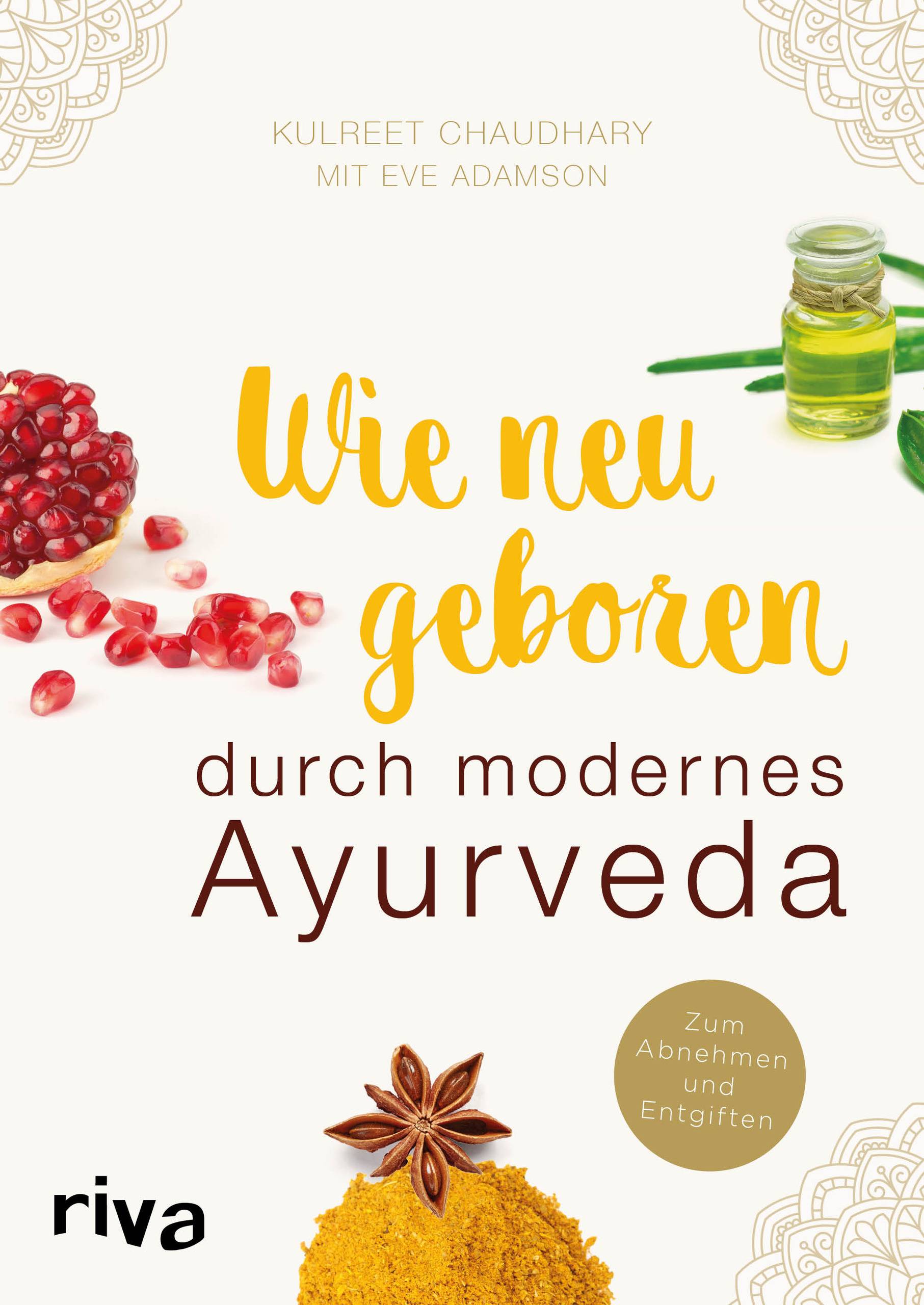 Wie neugeboren durch modernes Ayurveda Zum Abnehmen und Entgiften