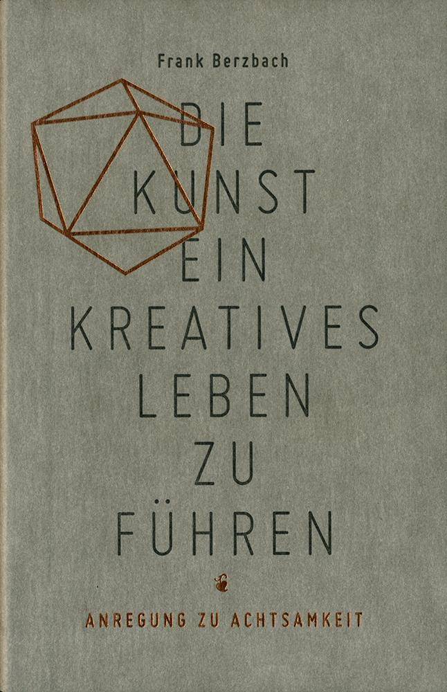 Die Kunst, ein kreatives Leben zu führen Anregung zu Achtsamkeit