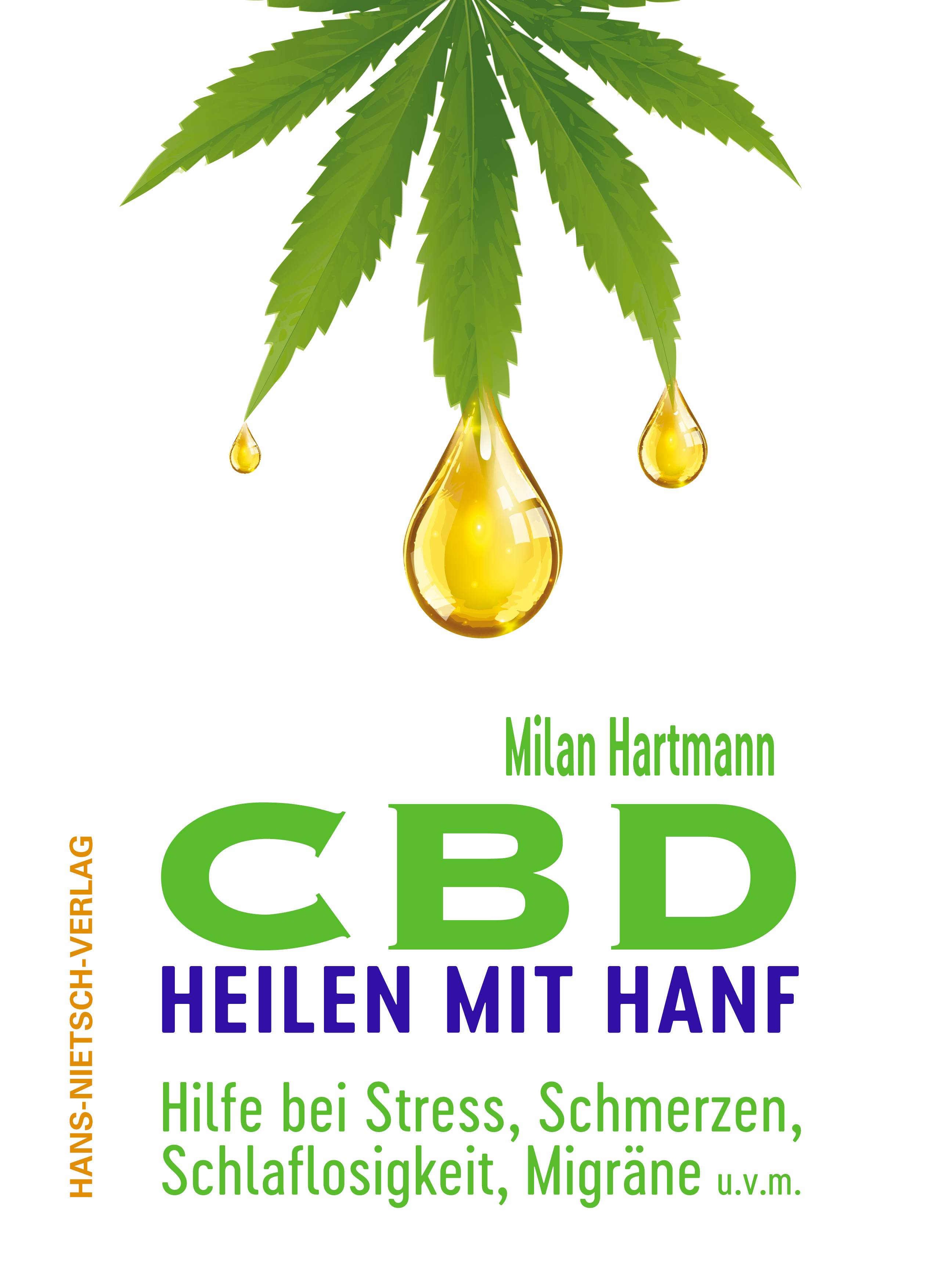 CBD - Heilen mit Hanf Hilfe bei Stress, Schmerzen, Schlaflosigkeit, Migräne u.v.m.