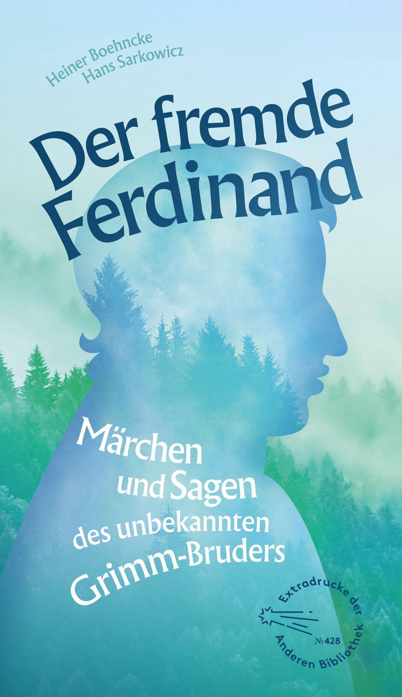 Der fremde Ferdinand Märchen und Sagen des unbekannten Grimm-Bruders