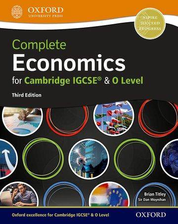 Complete Economics for Cambridge IGCSE® and O Level Students of Cambridge IGCSE & O Level Economics (0455/2281)