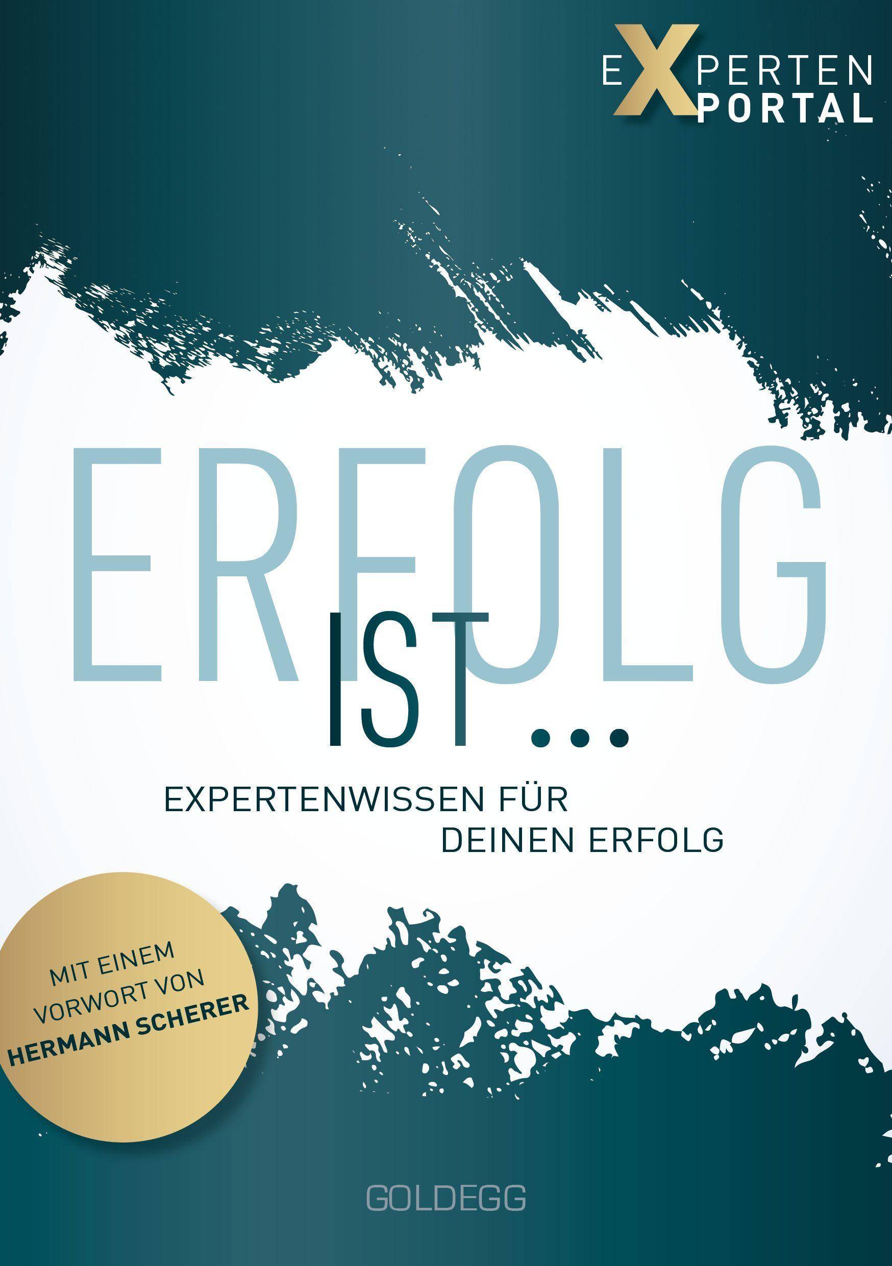 Erfolg ist ... Expertenwissen für deinen Erfolg