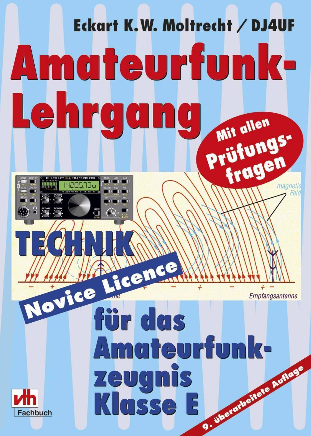 Amateurfunk-Lehrgang Technik für das Amateurfunkzeugnis Klasse E Mit allen Prüfungsfragen. Novice Licence