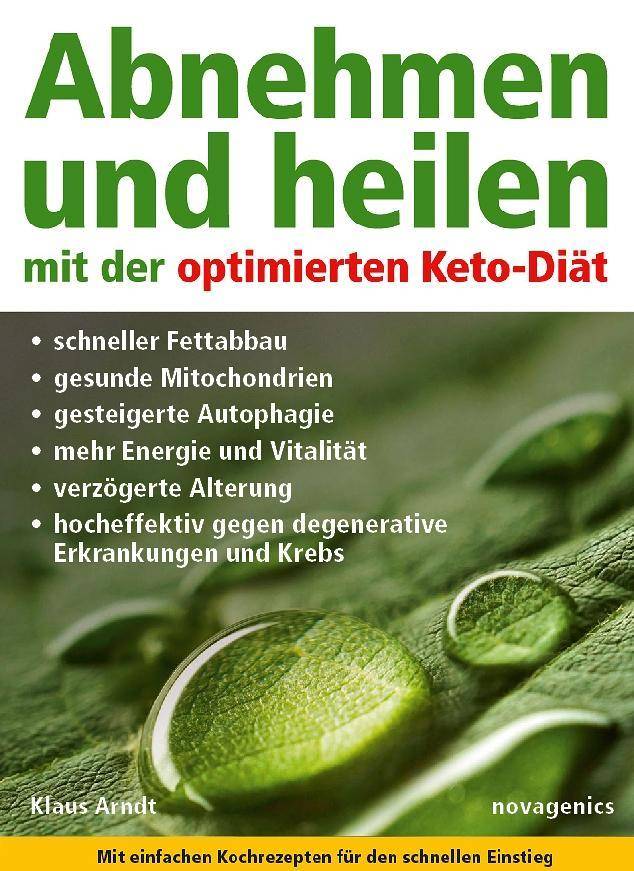 Abnehmen und heilen mit der optimierten Keto-Diät Schneller Fettabbau, gesunde Mitochondrien, gesteigerte Autophagie, mehr Energie und Vitalität, ve
