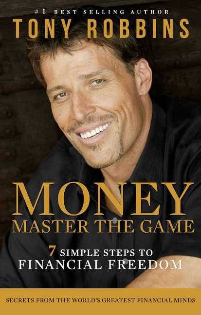Money Master the Game 7 Simple Steps to Financial Freedom. Secrets from the World Greatest Financial Minds