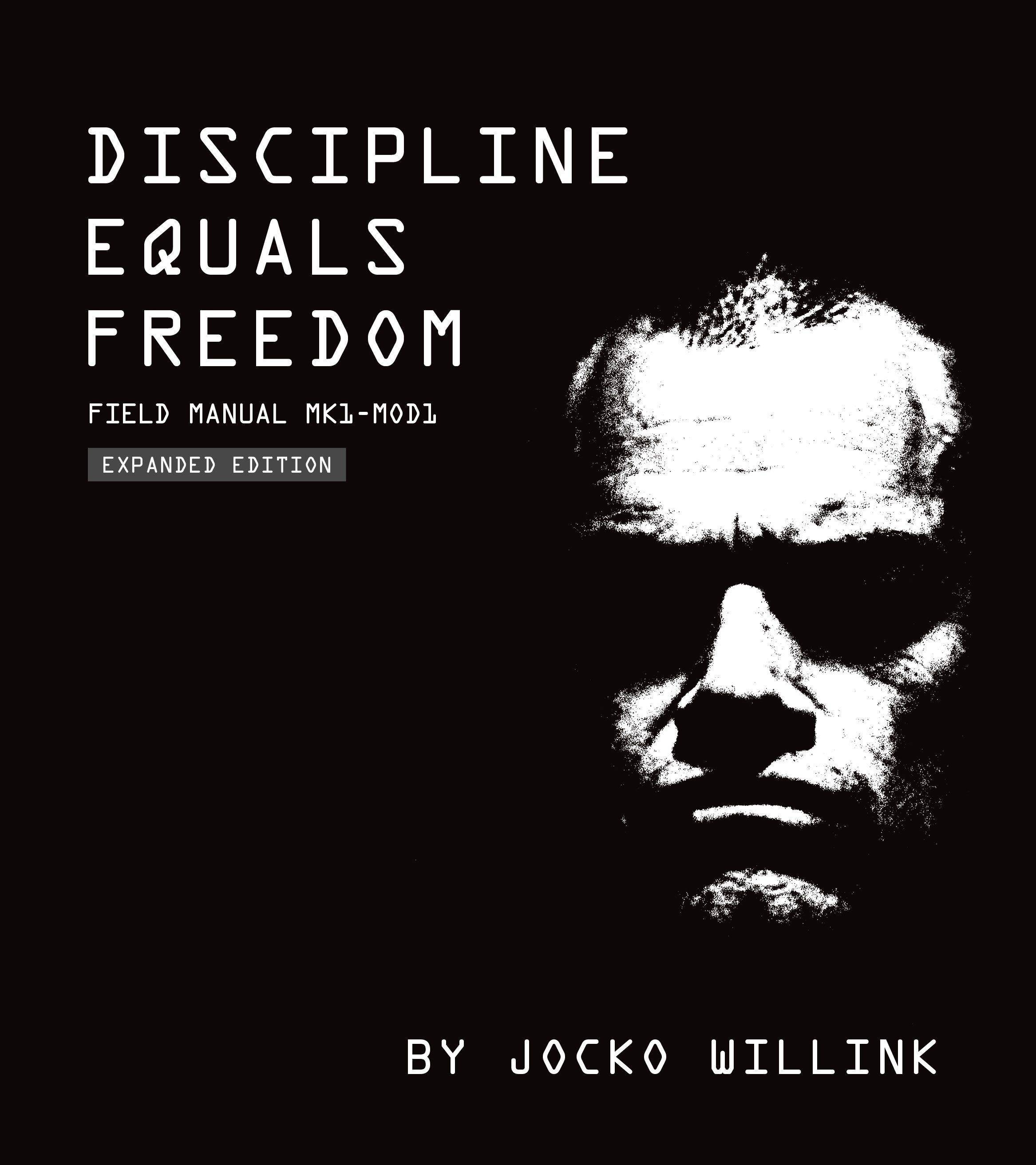 Discipline Equals Freedom: Field Manual Field Manual Mk1-MOD1