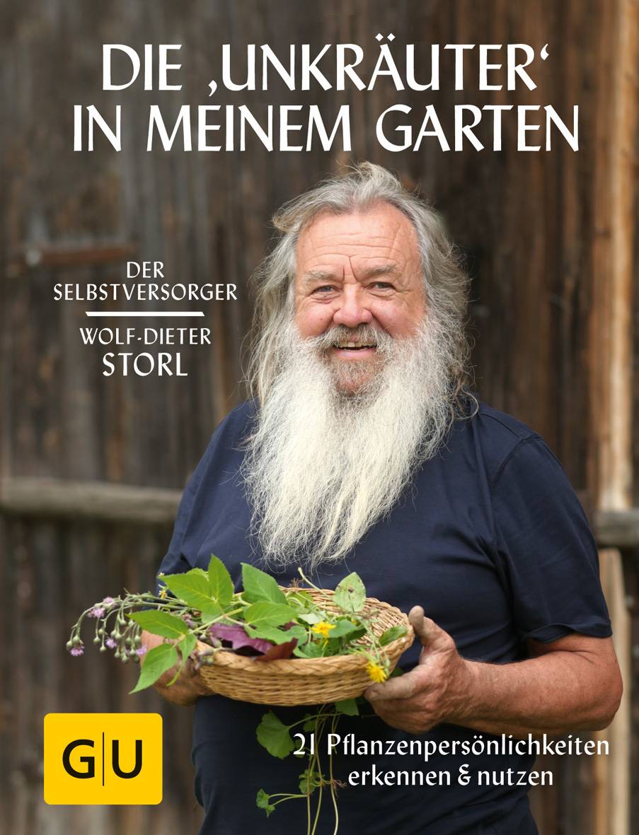 Selbstversorger: Die Unkräuter in meinem Garten 21 Pflanzenpersönlichkeiten erkennen & nutzen